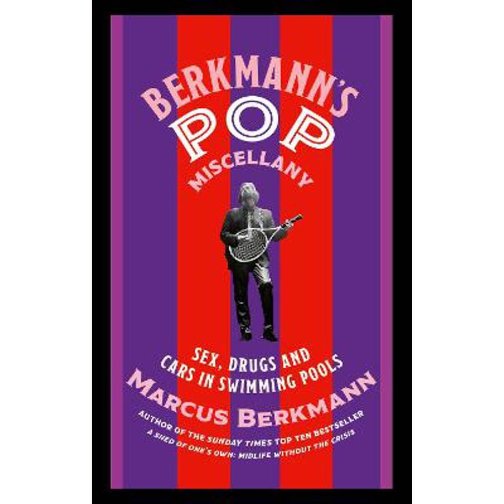 Berkmann's Pop Miscellany: Sex, Drugs and Cars in Swimming Pools (Paperback) - Marcus Berkmann